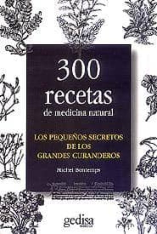Los Pequeños Secretos De Los Grandes Curanderos: 300 Recetas De M Edic