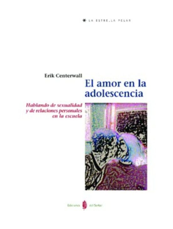 El Amor En La Adolescencia: Hablando De Sexualidad Y De Relacione S Pe
