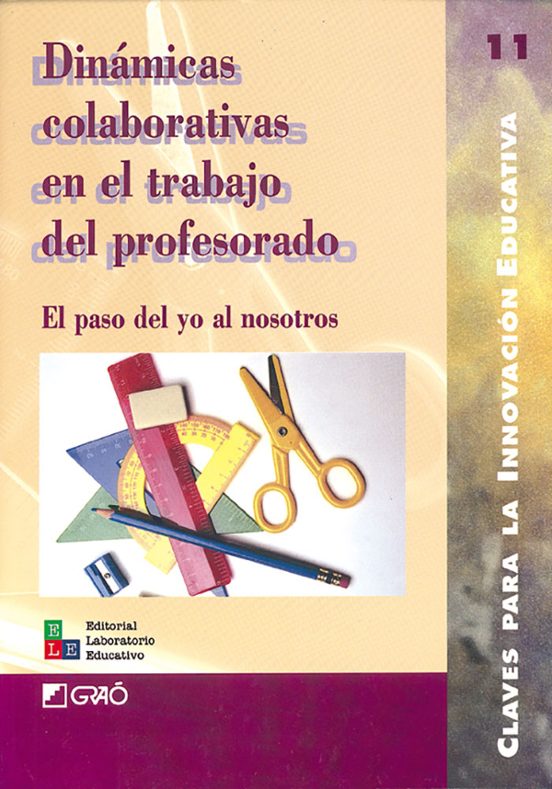 Dinamicas Colaborativas En El Trabajo Del Profesorado: El Paso De Yo A