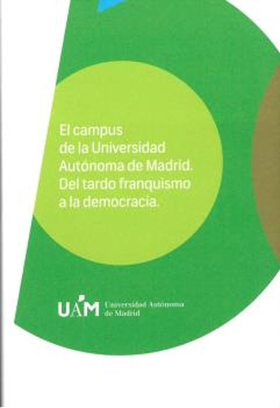 El Campus de la Universidad Autonoma de Madrid: Del Tardofranquismo a