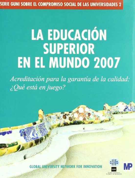 La Educacion Superior en el Mundo 2007: Acreditacion para la Gara Ntia