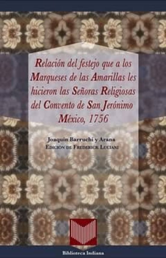 Relacion Del Festejo Que A Los Marqueses De Las Amarillas Les Hic Iero