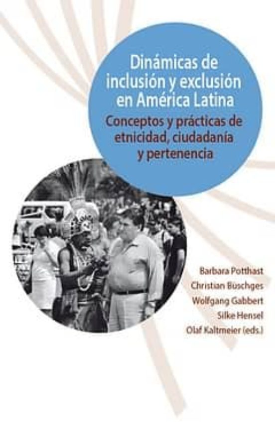 Dinamicas De Inclusion Y Exclusion En America Latina: Conceptos Y Prac