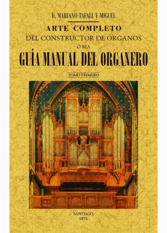 Arte Completo Del Constructor De Órganos Ó Sea Guía Manual Del Organer