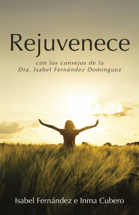 Rejuvenece: Con Los Consejos De La Dra Isabel Fernandez Domin