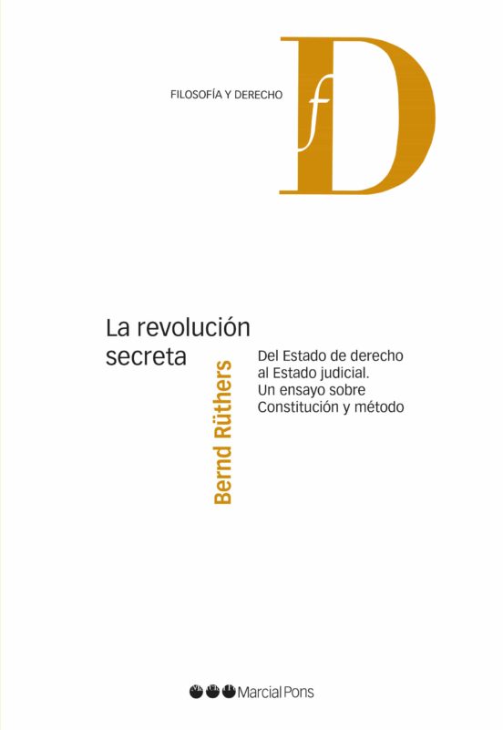 La Revolucion Secreta Del Estado De Derecho Al Estado Judicial. Un Ens