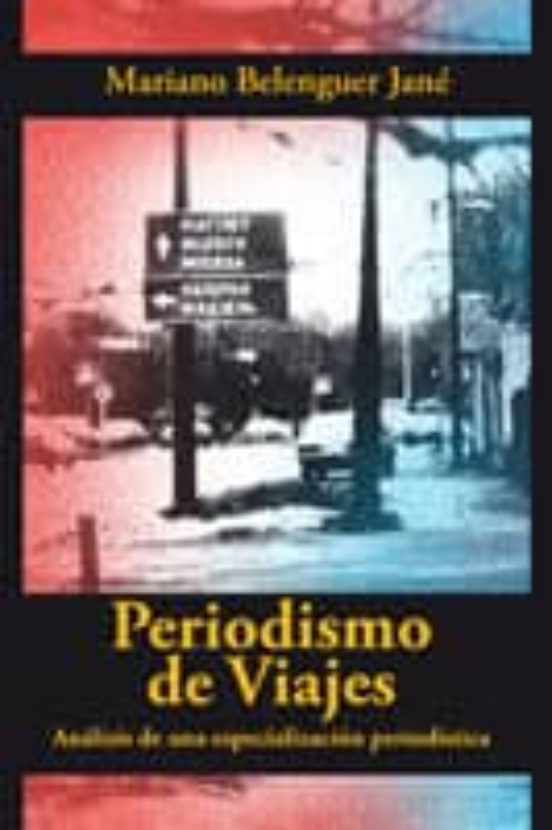 Periodismo De Viajes. Analisis De Una Especializacion Periodistic A