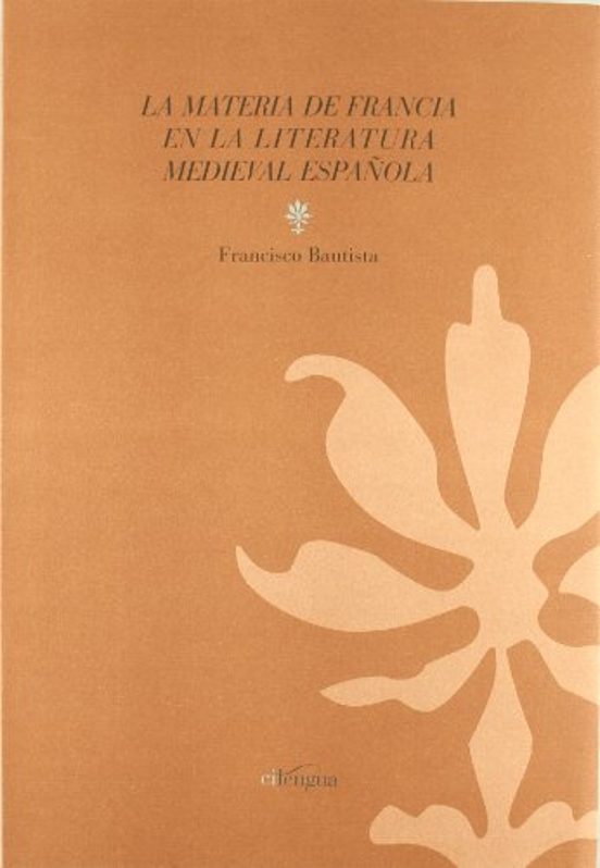 La Materia De Francia En La Literatura Medieval Española: La Cron Ica