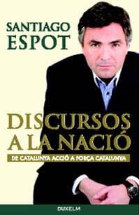 Discursos A La Nacio: De Catalunya Accio A Força Catalunya