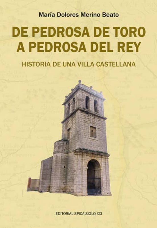 De Pedrosa De Toro A Pedrosa Del Rey: Historia De Una Vida Castellana