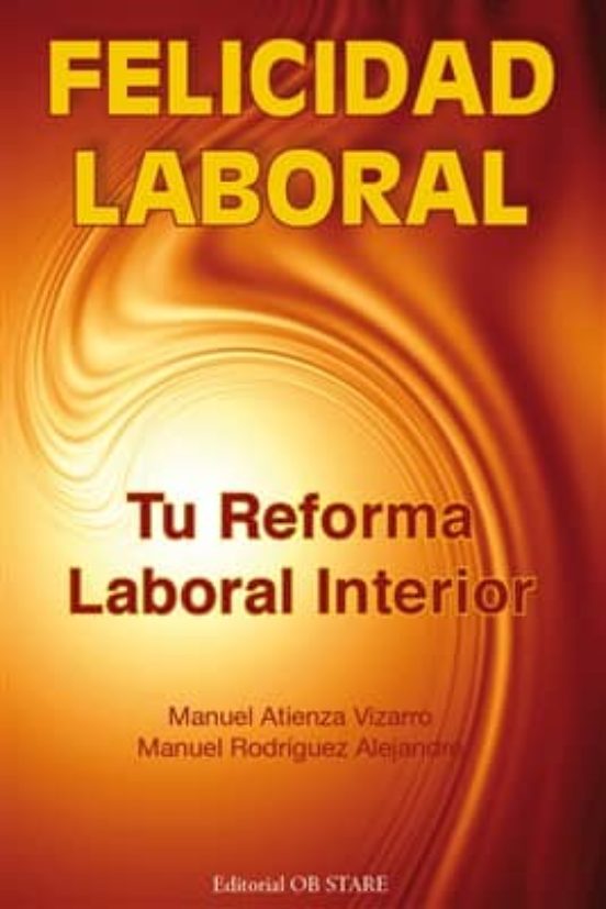 Felicidad Laboral: Tu Reforma Laboral Interior