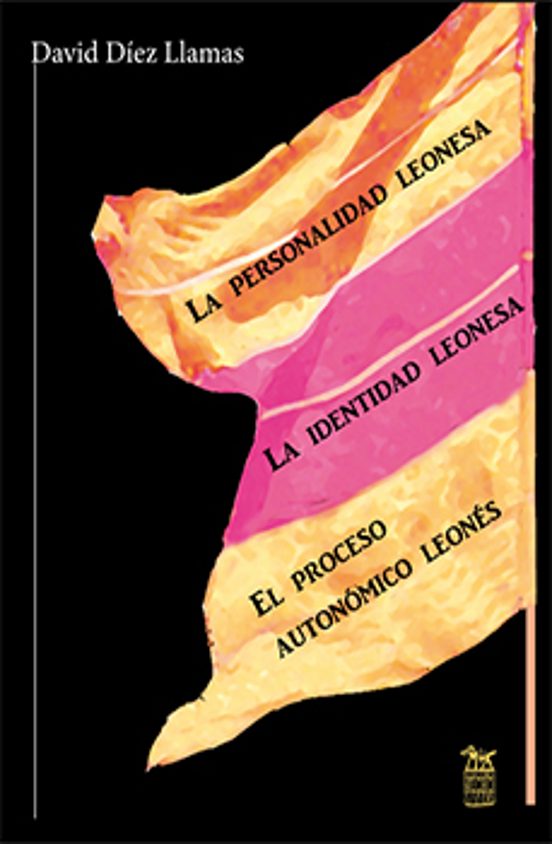 El Proceso Autonómico Leonés. La Identidad Leonesa. La Personalidad Leonesa