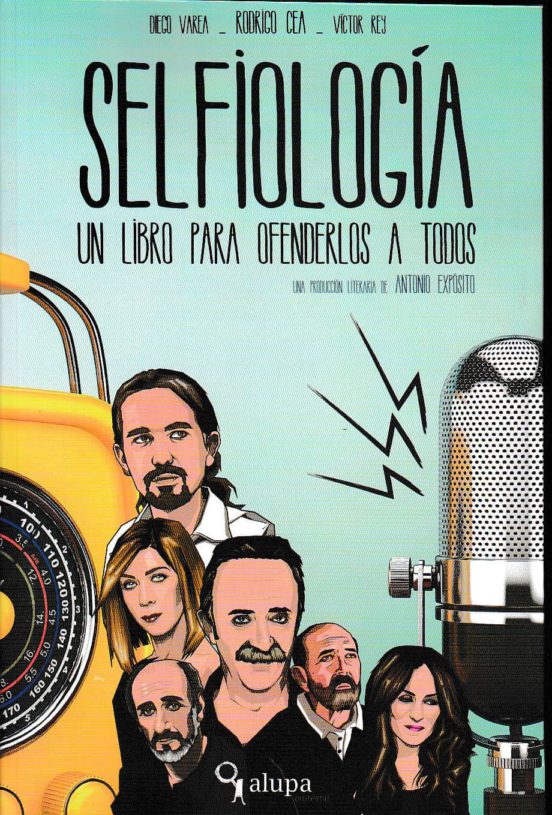 Selfiología. Un Libro Para Ofenderlos A Todos