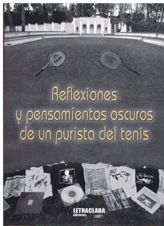Reflexiones y pensamientos oscuros de un purista del tenis
