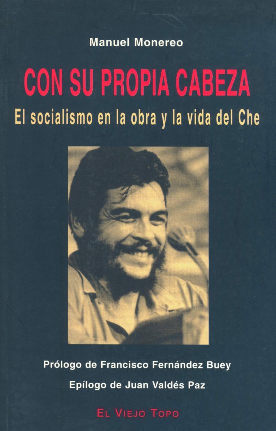Con Su Propia Cabeza: El Socialismo En La Obra Y La Vida Del Che