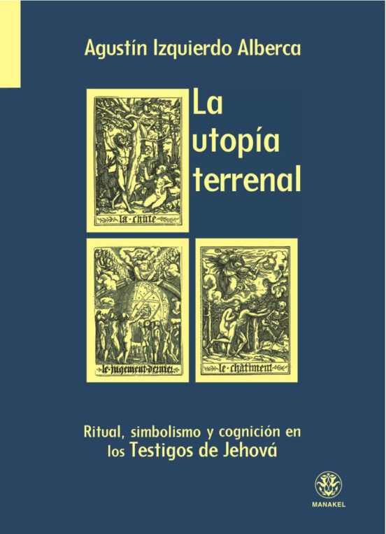 La Utopia Terrenal: Ritual Simbolismo Y Cognicion En Los Testigo S De