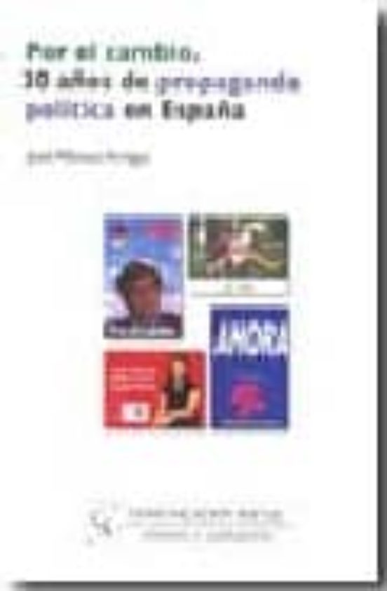Por El Cambio. 30 Años De Propaganda Política En España