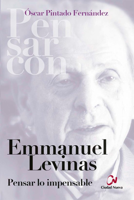 Emmanuel Levinas. Pensar Lo Impensable