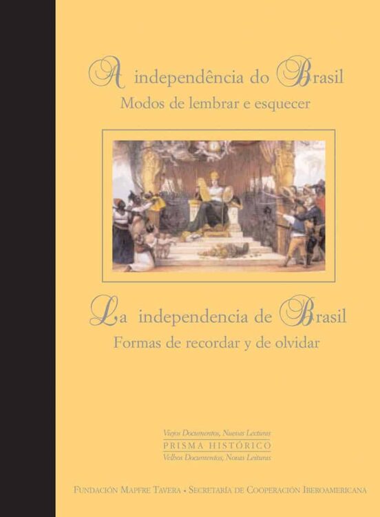 A Independencia Do Brasil: Modos De Lembrar E Esquecer = La Indep Ende