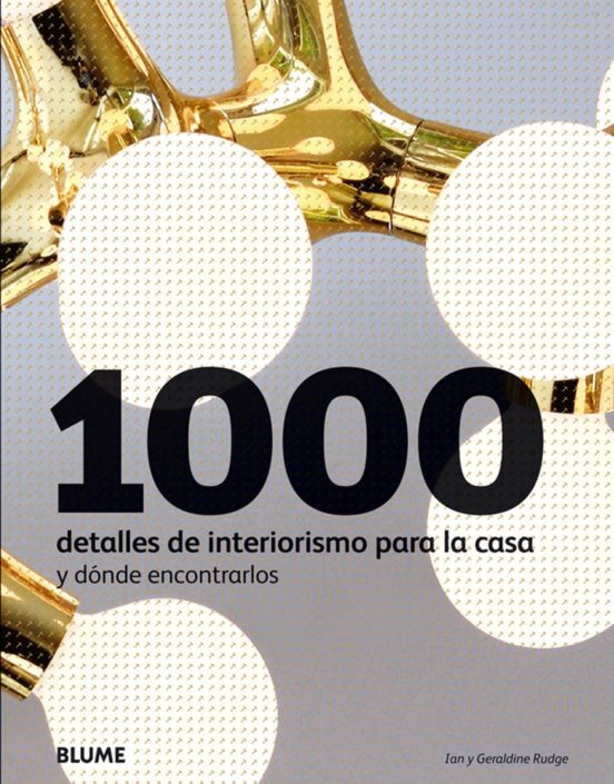 1000 Detalles De Interiorismo Para La Casa Y Donde Encontrarlos