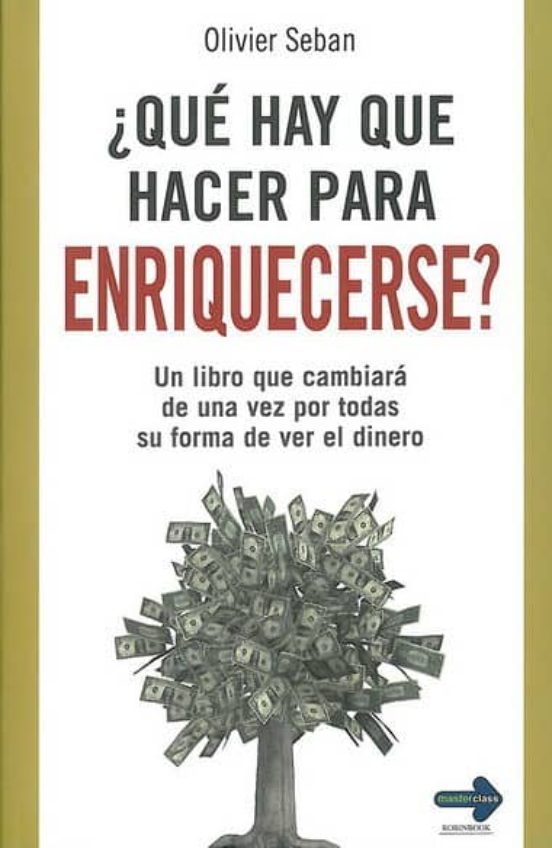 ¿Qué Hay Que Hacer Para Enriquecerse?