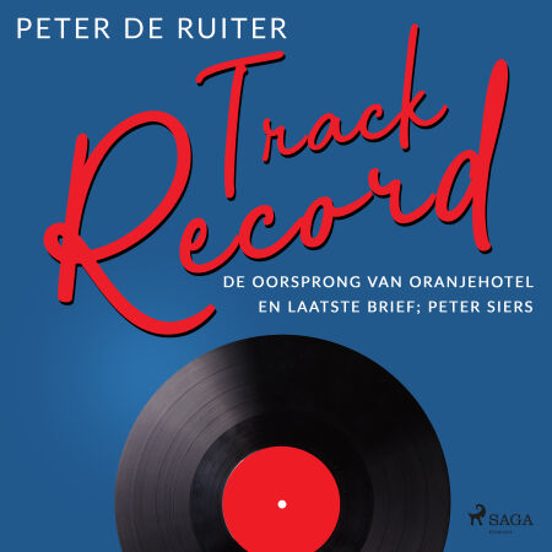 Track Record; De Oorsprong Van Oranjehotel En Laatste Brief; Peter Siers