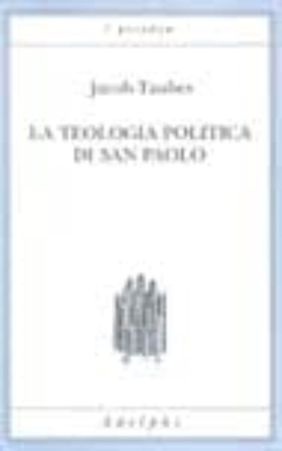 La Teologia Politica Di San Paolo. Lezioni Tenute Dal 23 al 27 Fe Bbra