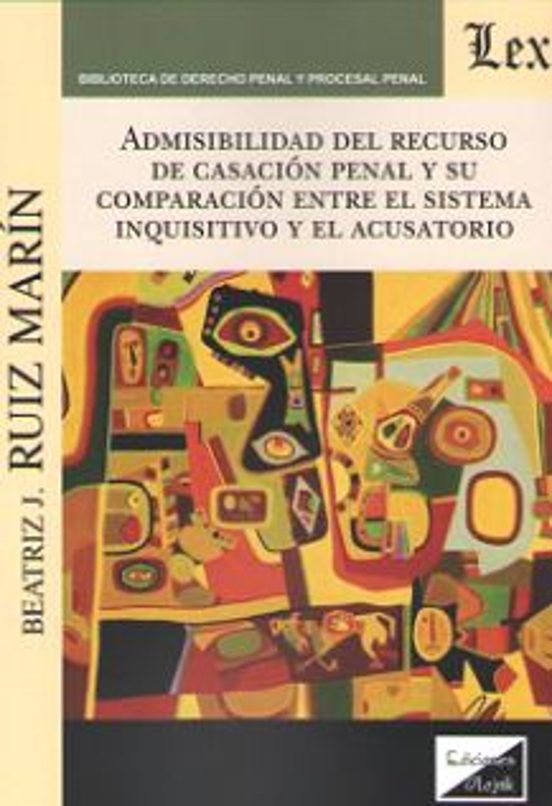 Admisibilidad Del Recurso De Casacion Penal Y Su Comparacion Entre El