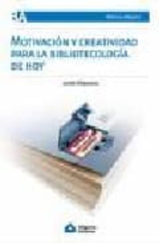 Motivacion Y Creatividad Para La Bibliotecologia De Hoy