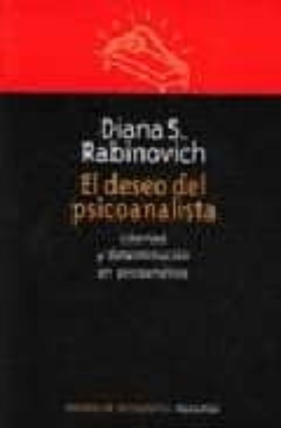 El Deseo Del Psicoanalista: Libertad Y Determinacion En Psicoanal Isis