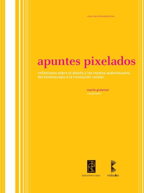 Apuntes Pixelados: Reflexiones Sobre El Diseño Y Los Medios Audio Visu