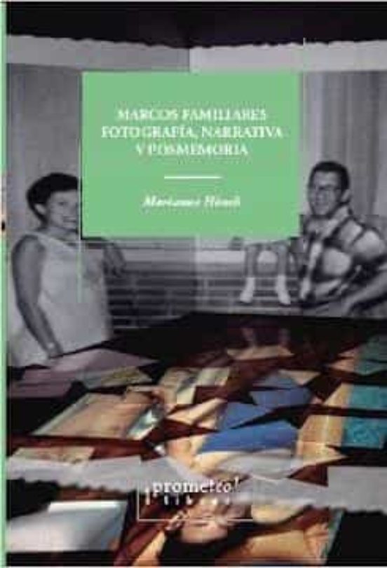 Marcos Familiares. Fotografia Narrativa Y Posmemoria