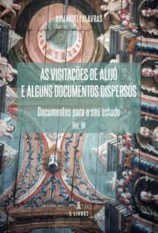 As Visitaçoes De Alijoa E Alguns Documentos Dispersos: Documentos Para