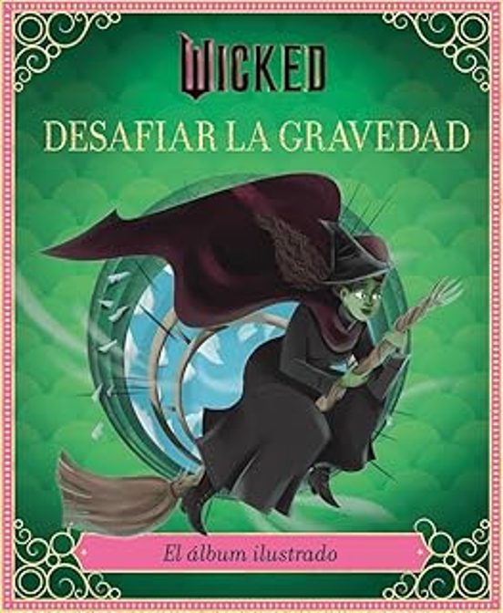 Wicked: Desafiar la gravedad