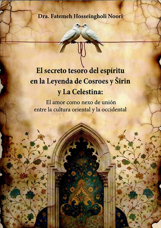 El Secreto Tesoro Del Espíritu En La Leyenda De Cosroes Y Sirin Y La Celestina