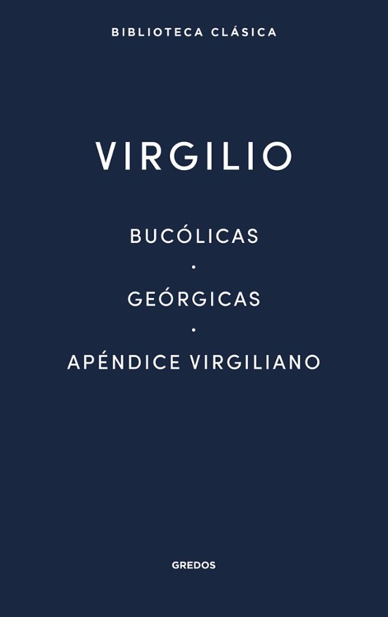Bucólicas - Geórgicas - Apéndice Virgiliano