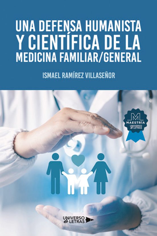 Una Defensa Humanista Y Científica De La Medicina Familiar / Gene Ral