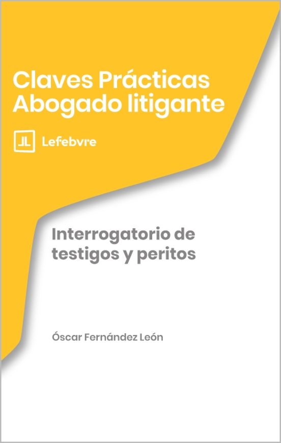 Interrogatorio de testigos y peritos. Claves prácticas. Abogado litigante