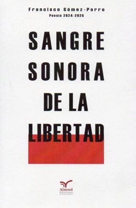 Sangre Sonora De La Libertad. Poesía 2024-2025