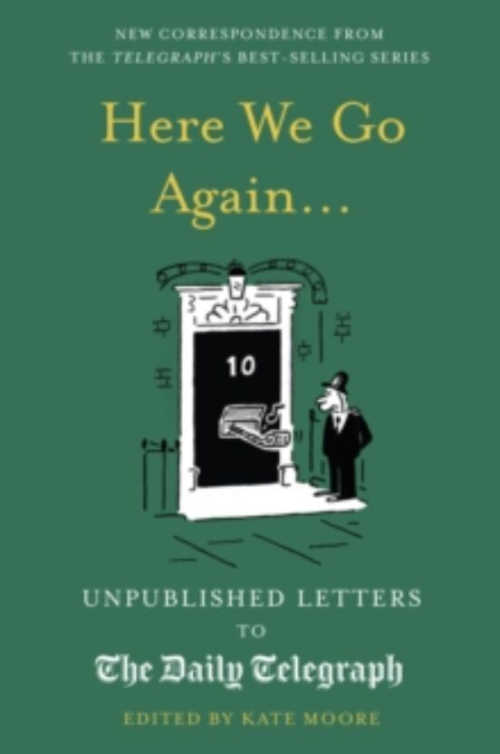 Here We Go Again... : Unpublished Letters To The Daily Telegraph