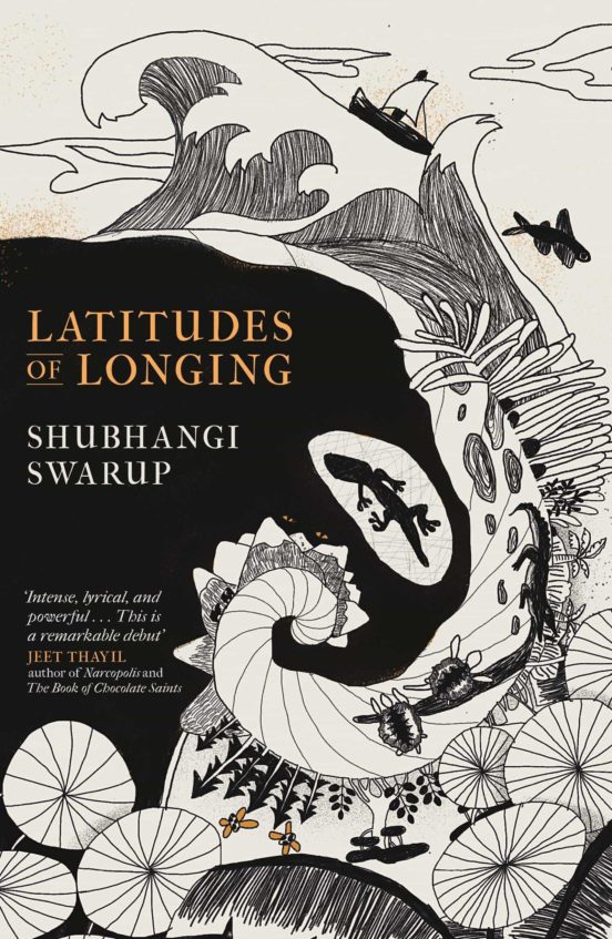 Latitudes Of Longing : A Prizewinning Literary Epic Of The Subcontinen