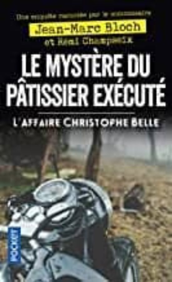 Le Mystere Du Patissier Execute. L Affaire Christophe Belle