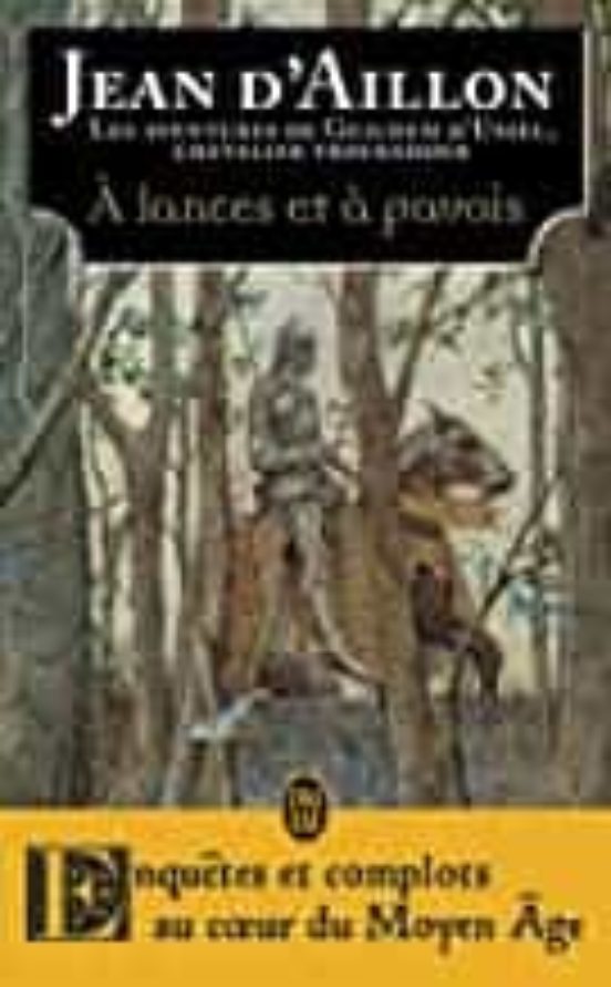 Les Aventures De Guilhem D Ussel Chevalier Troubadour A Lances Et À Pa