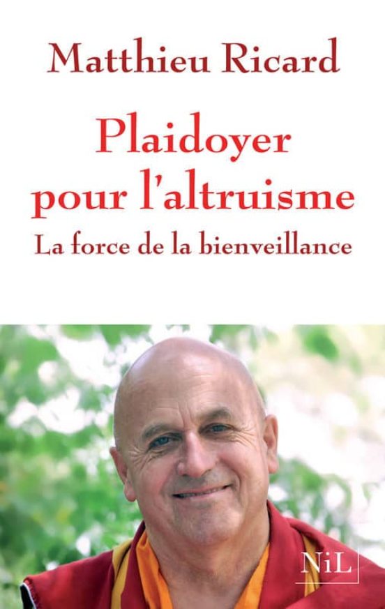 Plaidoyer Pour L Altruisme: La Force De La Bienveiilance