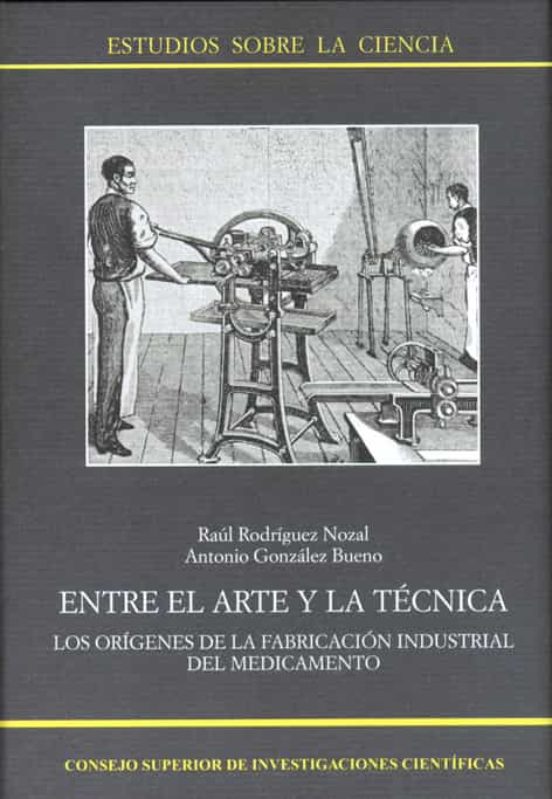 Entre El Arte Y La Técnica : Los Orígenes De La Fabricación Industrial Del Medicamento