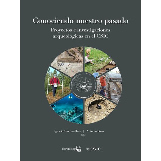 Conociendo Nuestro Pasado: Proyectos E Investigaciones Arqueológicas En El CSIC