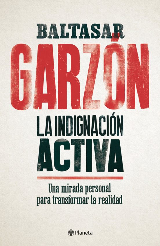 La Indignacion Activa: Una Mirada Personal Para Transformar La Realida