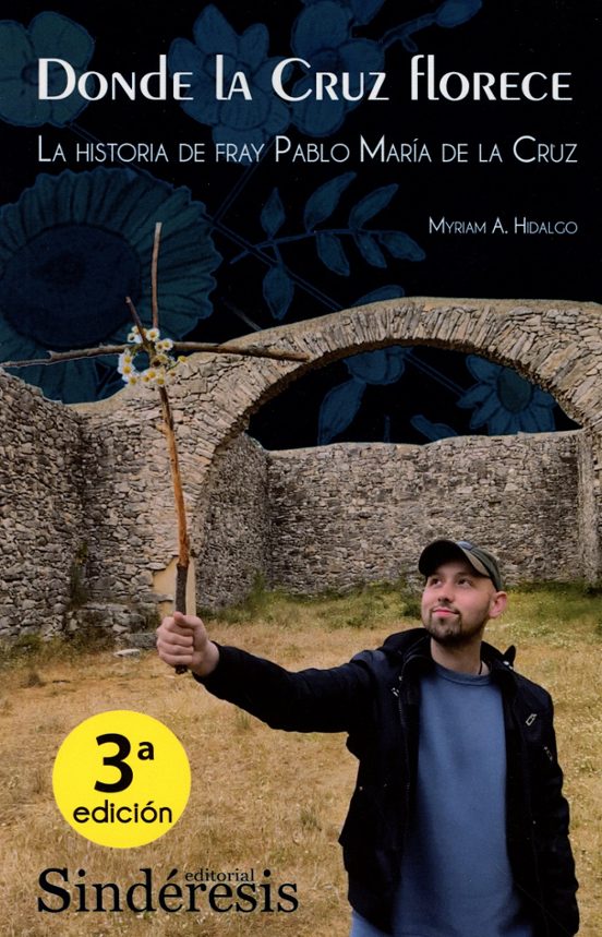 Donde La Cruz Florece 2024. La Historia De Fray Pablo María De La Cruz