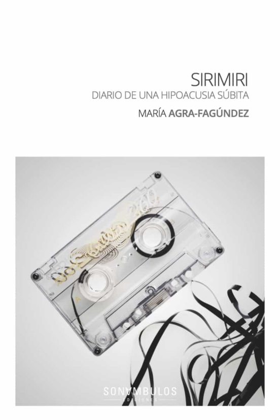Sirimiri: Diario De Una Hipoacusia Subita
