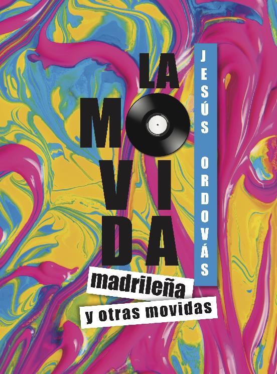 La Movida Madrileña Y Otras Movidas